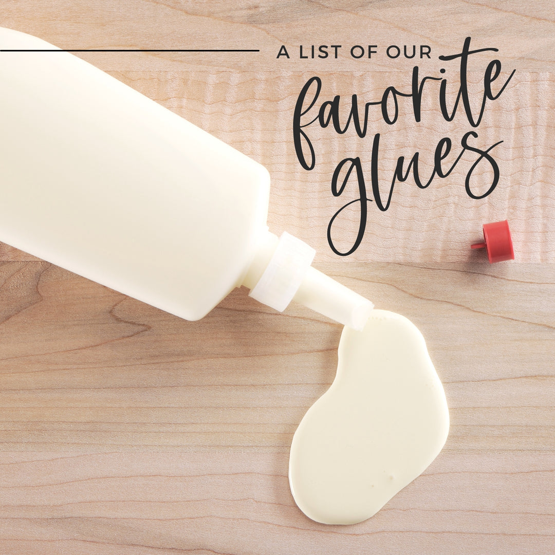 Our Favorite Glues